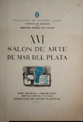 Catálogo &quot;XVI Salón de Arte de Mar del Plata&quot; organizado por la Dirección General de Cultura de la Provincia de Buenos Aires