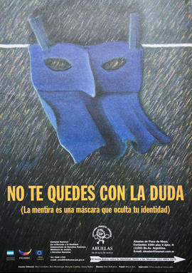 Afiche político de concientización de Abuelas de Plaza de Mayo &quot;No te quedes con la duda : (la mentira es una máscara que oculta tu identidad)&quot;