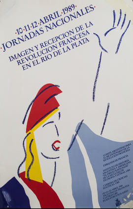 Afiche promocional del Comité Argentino para el Bicentenario de la Revolución Francesa &quot;Jornadas Nacionales : imagen y recepción de la Revolución Francesa en el Río de la Plata&quot;