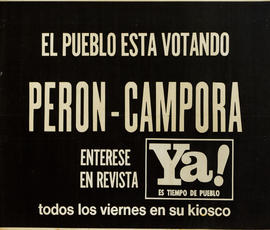 Afiche promocional de la Revista Ya! Es tiempo de pueblo &quot;El pueblo está votando Perón - Cámpora&quot;