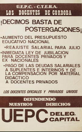 Afiche de la Unión de Educadores de la Provincia de Córdoba &quot;Los docentes de Córdoba !Decimos basta de postergaciones¡&quot; (sic)