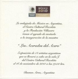 Invitación de la Embajada de México en Argentina, el Centro Cultural Recoleta y la Fundación Villacero a la inauguración de la exposición &quot;Los acerados del acero&quot;