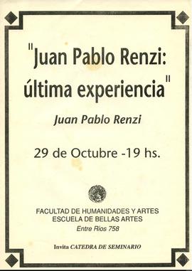 Afiche promocional de la charla &quot;Juan Pablo Renzi: última experiencia&quot; realizada en la Escuela de Bellas Artes de la Facultad de Humanidades y Artes de la Universidad Nacional de Rosario