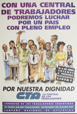 Afiche político de convocatoria de la Central de Trabajadores de la Argentina &quot;Con una central de trabajadores podremos luchar por un país con pleno empleo : por nuestra dignidad&quot;