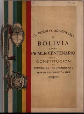 Acta de independencia de la República de Bolivia entregada por la República Argentina al gobierno...