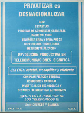 Afiche político de FOETRA. Lista Celeste y Blanca &quot;Privatizar es desnacionalizar&quot;