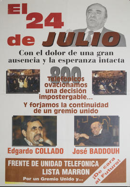 Afiche de campaña electoral del Frente de Unidad Telefónica. Lista Marrón &quot;El 24 de julio : con el dolor de una gran ausencia y la esperanza intacta&quot;