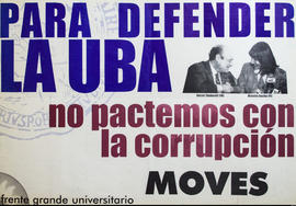 Afiche político del Frente Grande Universitario MOVES &quot;Para defender la UBA : no pactemos con la corrupción&quot;