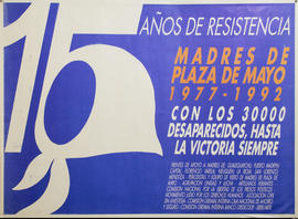 Afiche político de convocatoria de la Asociación Madres de Plaza de Mayo &quot;15 años de resistencia&quot;