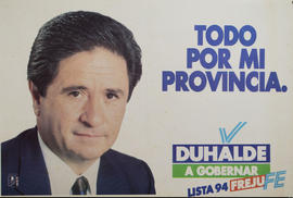 Afiche de campaña electoral del Frente Justicialista Federal &quot;Todo por mi provincia. Duhalde a gobernar&quot;