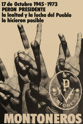 Afiche político de Montoneros &quot;17 de octubre 1945-1973. Perón presidente : la lealtad y la l...
