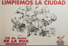 Afiche de campaña electoral de la Juventud Radical &quot;Limpiemos la ciudad : 30 de Junio De la Rúa intendente&quot;