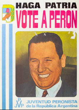 Afiche de campaña electoral de la Juventud Peronista &quot;Haga patria : vote a Perón&quot;