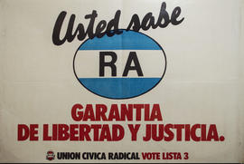 Afiche de campaña electoral de la Unión Cívica Radical. Lista 3 &quot;Usted sabe : RA garantía de libertad y justicia&quot;