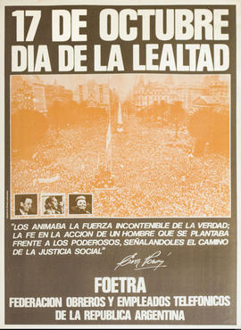 Afiche político conmemorativo de FOETRA &quot;17 de octubre : día de la Lealtad&quot;