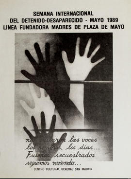 Afiche político de convocatoria de Madres de Plaza de Mayo. Línea Fundadora &quot;Semana internacional del detenido-desaparecido - mayo 1989&quot;