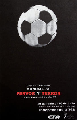 Afiche de exposición de la Central de Trabajadores de la Argentina &quot;Mundial 78 : fervor y terror...a veinte años del Mundial 78&quot;