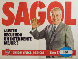 Afiche de campaña electoral de la Unión Cívica Radical. Lista 3 &quot;Sagol : ¿usted recuerda un intendente mejor?&quot;