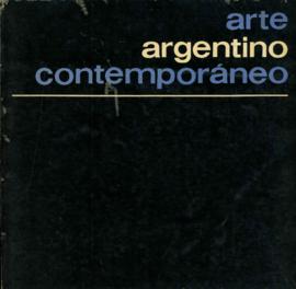 Catálogo de la exposición &quot;Arte argentino contemporáneo&quot; organizada por el Departamento de Asuntos Culturales de la Republica Argentina