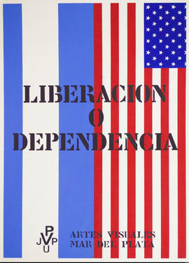 Afiche político de la Juventud Peronista. Artes Visuales Mar del Plata &quot;Liberación o depende...