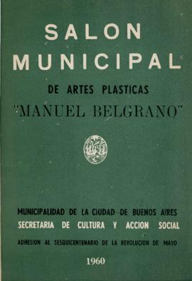 Catálogo del &quot;Salón Municipal de Artes Plásticas Manuel Belgrano&quot; organizado por la Sec...