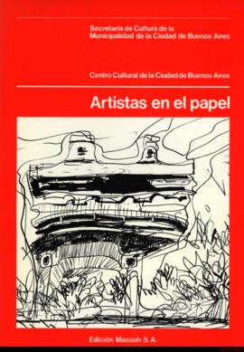 Catálogo de la exposición &quot;Artistas en el papel&quot; realizada en el Centro Cultural Ciudad de Buenos Aires